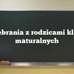 Zebrania z rodzicami klas maturalnych