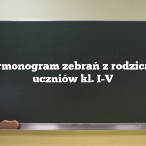 Harmonogram zebrań z rodzicami uczniów kl. I-V